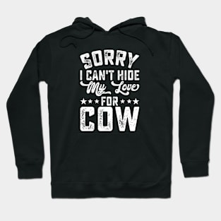 sorry i can't hide my love for cow Hoodie